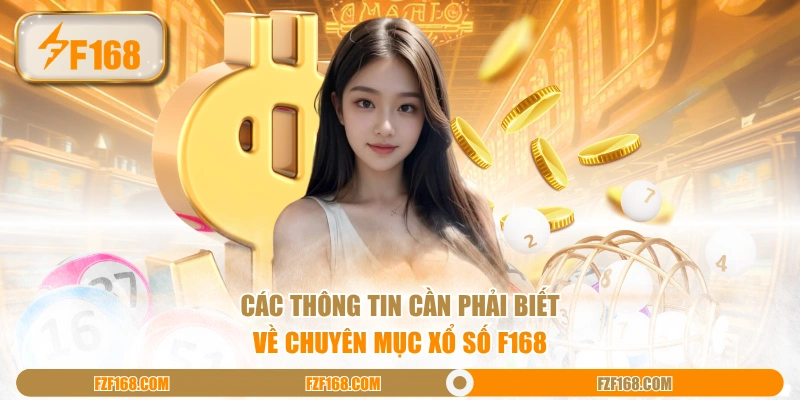 Các thông tin cần phải biết về chuyên mục Xổ Số F168