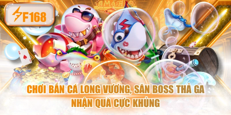 Chơi Bắn Cá Long Vương, Săn Boss Thả Ga, Nhận Quà Cực Khủng