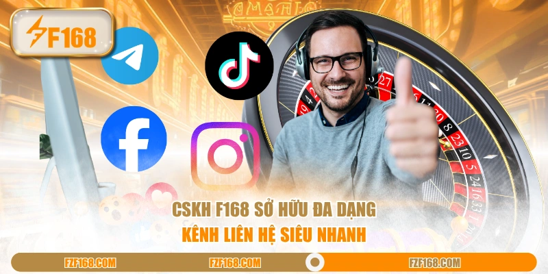 CSKH F168 sở hữu đa dạng kênh liên hệ siêu nhanh