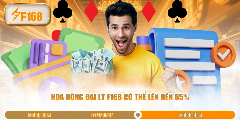 Hoa hồng đại lý F168 có thể lên đến 65%