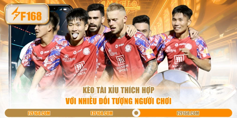 Kèo Tài Xỉu thích hợp với nhiều đối tượng người chơi