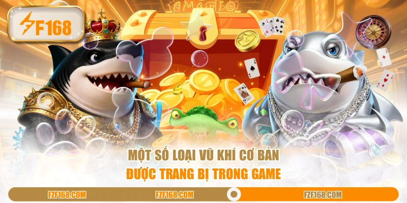 Một số loại vũ khí cơ bản được trang bị trong game
