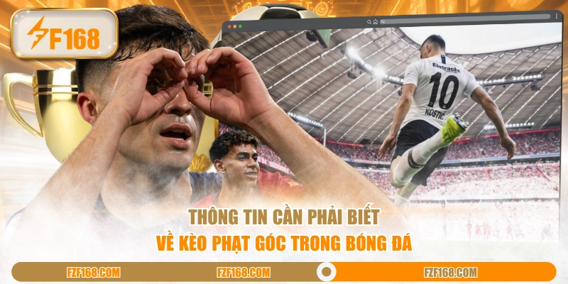 Thông tin cần phải biết về kèo phạt góc trong bóng đá