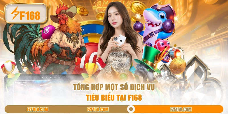 Tổng hợp một số dịch vụ tiêu biểu tại F168